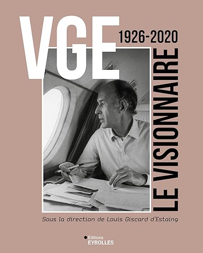 Livre événement : "VGE, le Visionnaire" aux éditions Eyrolles